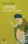 Oppio e altre storie libro di Csáth Géza