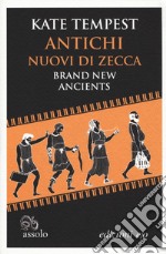 Antichi nuovi di zecca-Brand new ancients. Testo inglese a fronte