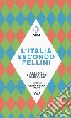 L'Italia secondo Fellini libro