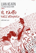 Il canto dell'usignolo. La saga degli Otori. Vol. 1 libro