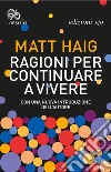 Ragioni per continuare a vivere libro di Haig Matt