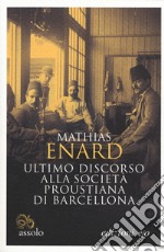 Ultimo discorso alla società proustiana di Barcellona. Testo francese a fronte libro