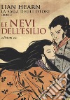 Le nevi dell'esilio. La saga degli Otori. Vol. 2 libro di Hearn Lian