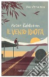 Il vento idiota libro