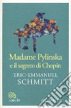 Madame Pylinska e il segreto di Chopin libro