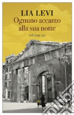 Ognuno accanto alla sua notte libro