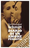 Diario di un amore perduto libro di Schmitt Eric-Emmanuel