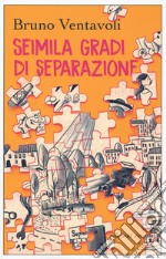 Seimila gradi di separazione. Romanzo in 24 storie libro