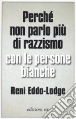 Perchè non parlo più di razzismo con le persone bianche libro