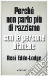 Perchè non parlo più di razzismo con le persone bianche libro