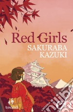 Red girls. La leggenda della famiglia Akakuchiba