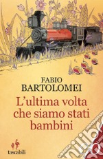 L'ultima volta che siamo stati bambini libro