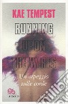 Running Upon the Wires-Un arpeggio sulle corde. Testo inglese a fronte libro di Tempest Kae