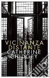 Vicinanza distante libro di Chidgey Catherine