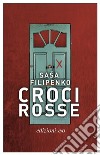 Croci rosse libro di Filipenko Sasa