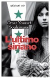 L'ultimo siriano libro di Souleimane Omar Youssef