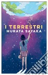 I terrestri libro di Murata Sayaka