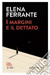 I margini e il dettato libro di Ferrante Elena