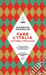 Fare l'Italia. Lettere e e proclami