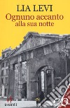 Ognuno accanto alla sua notte libro