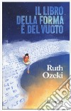 Il libro della forma e del vuoto libro di Ozeki Ruth