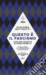 Questo è il fascismo. I discorsi del 31 gennaio 1921 e del 30 maggio 1924. Con uno scritto di Piero Gobetti