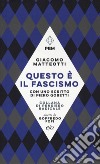 Questo è il fascismo. I discorsi del 31 gennaio 1921 e del 30 maggio 1924. Con uno scritto di Piero Gobetti libro