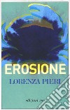 Erosione libro di Pieri Lorenza