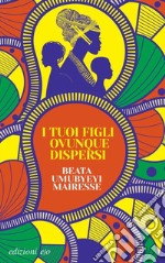 I tuoi figli ovunque dispersi