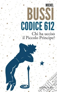 Codice 612. Chi ha ucciso il Piccolo Principe?