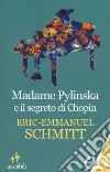 Madame Pylinska e il segreto di Chopin libro di Schmitt Eric-Emmanuel