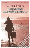 Il quaderno dell'amore perduto libro