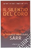 Il silenzio del coro libro di Sarr Mohamed Mbougar