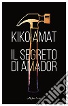 Il segreto di Amador libro di Amat Kiko