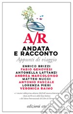 A/R. Andata e racconto. Appunti di viaggio libro