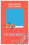 Tangerinn libro di Anechoum Emanuela