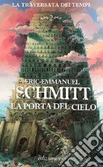 La porta del cielo. La traversata dei tempi. Vol. 2 libro