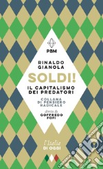 Soldi! Il capitalismo dei predatori libro