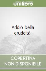 Addio bella crudeltà  libro