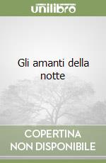Gli amanti della notte libro