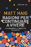 Ragioni per continuare a vivere libro