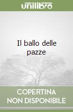 Il ballo delle pazze libro