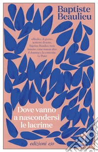 Dove vanno a nascondersi le lacrime libro