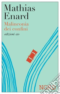 Malinconia dei confini. Nord libro