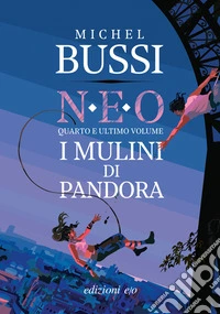 I mulini di Pandora. N.E.O.. Vol. 4 libro