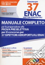 Concorso per 37 ENAC ispettori aeroportuali. Manuale completo per la preparazione alla prova preselettiva per il concorso per 37 ispettori areoportuali ENAC. Con software di simulazione libro