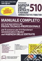 Concorso per 510 funzionari amministrativo tributari Agenzia delle Entrate. Manuale completo per la preparazione alla prova tecnico-professionale. Con bando di concorso. Con software di simulazione libro