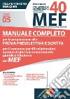 Concorso per 40 collaboratori amministrativi MEF. Manuale completo per la preparazione alla prova preselettiva e scritta per il concorso per 40 collaboratori amministrativi con orientamento giuridico tributario del MEF (codice concorso 05) libro