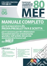 Concorso per 80 collaboratori amministrativi MEF. Manuale completo per la preparazione alla prova preselettiva e scritta per il concorso per 80 collaboratori amministrativi con orientamento giuridico nell'ambito dei servizi amministrativi trasversal libro