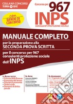 Manuale completo per la preparazione alla seconda prova scritta per il concorso per 967 consulenti protezione sociale dell'INPS libro